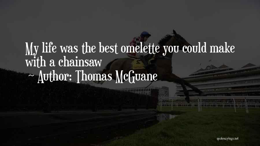 Omelette Quotes By Thomas McGuane