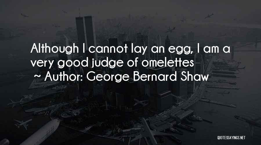 Omelettes Quotes By George Bernard Shaw