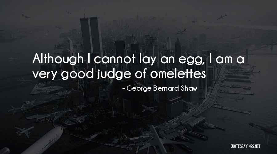 Omelettes Quotes By George Bernard Shaw