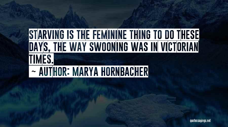 Omenia Citate Quotes By Marya Hornbacher