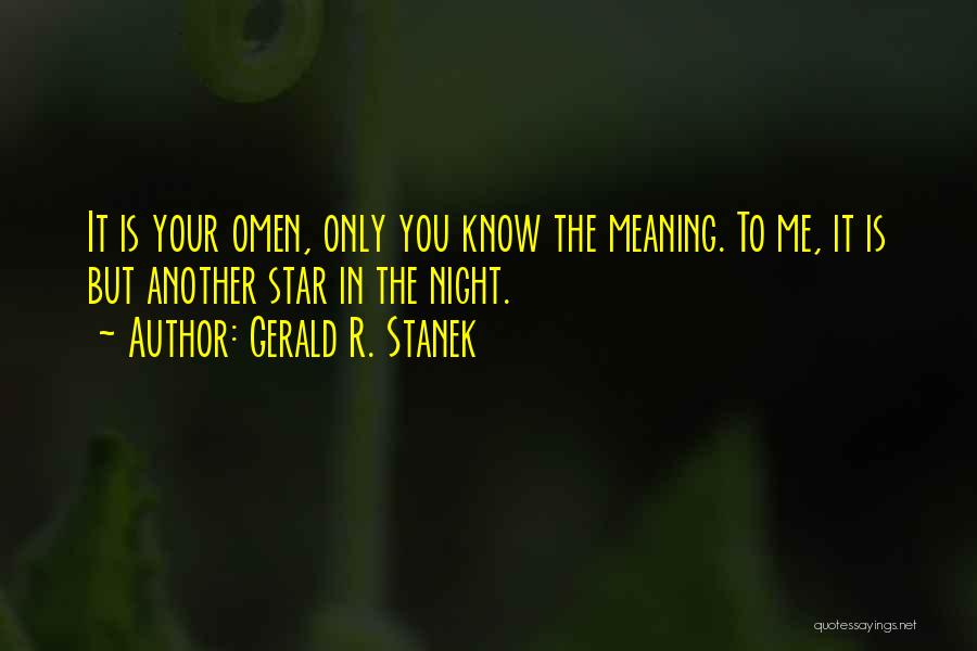 Omens Quotes By Gerald R. Stanek