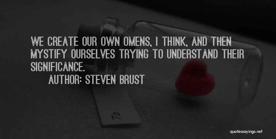 Omens Quotes By Steven Brust