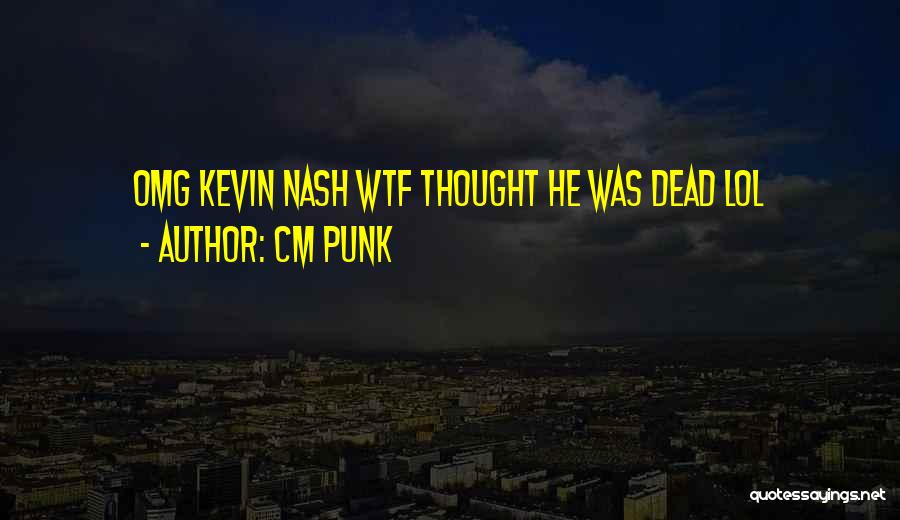 Omg Lol Quotes By CM Punk