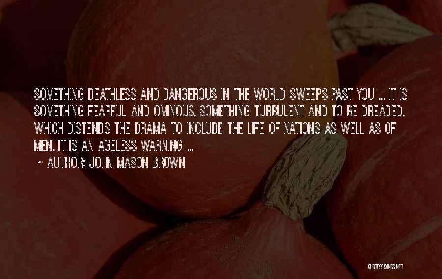 Ominous Quotes By John Mason Brown