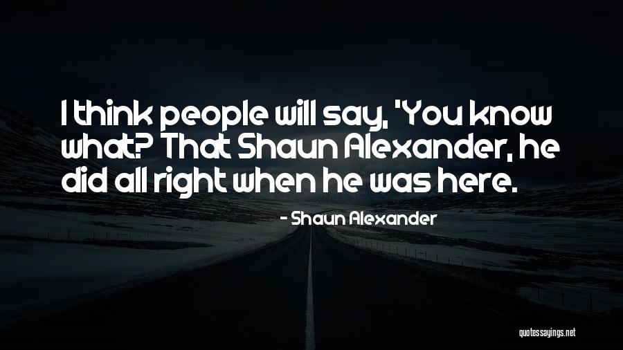 Omiros Kilkis Quotes By Shaun Alexander Omiros Kilkis Quotes By Shaun Alexander