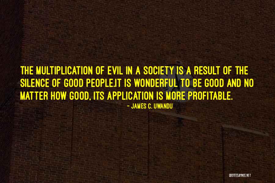 Omnibenevolent Philosophy Quotes By James C. Uwandu Omnibenevolent Philosophy Quotes By James C. Uwandu