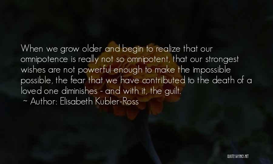 Omnipotence Quotes By Elisabeth Kubler-Ross