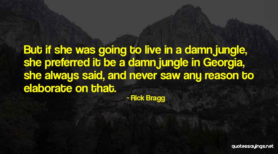 Omnipotent Force Quotes By Rick Bragg Omnipotent Force Quotes By Rick Bragg