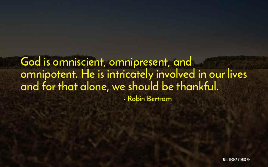 Omnipotent God Quotes By Robin Bertram Omnipotent God Quotes By Robin Bertram
