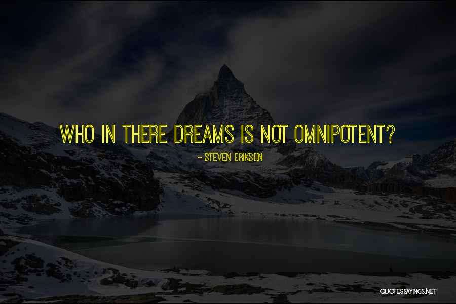 Omnipotent Quotes By Steven Erikson Omnipotent Quotes By Steven Erikson