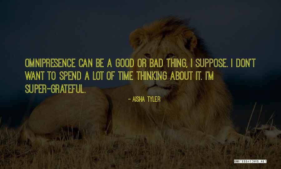 Omnipresence Quotes By Aisha Tyler