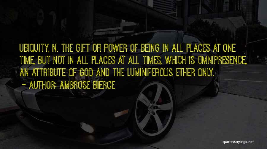 Omnipresence Quotes By Ambrose Bierce