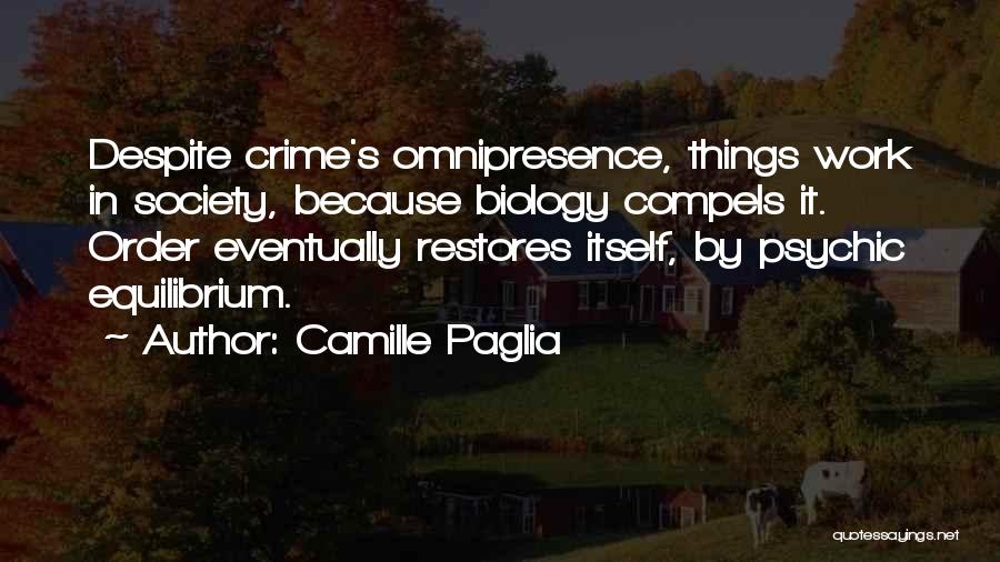 Omnipresence Quotes By Camille Paglia
