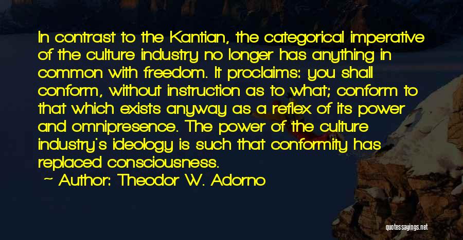 Omnipresence Quotes By Theodor W. Adorno
