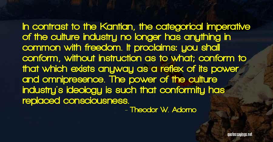 Omnipresence Quotes By Theodor W. Adorno