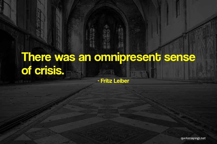 Omnipresent Quotes By Fritz Leiber Omnipresent Quotes By Fritz Leiber