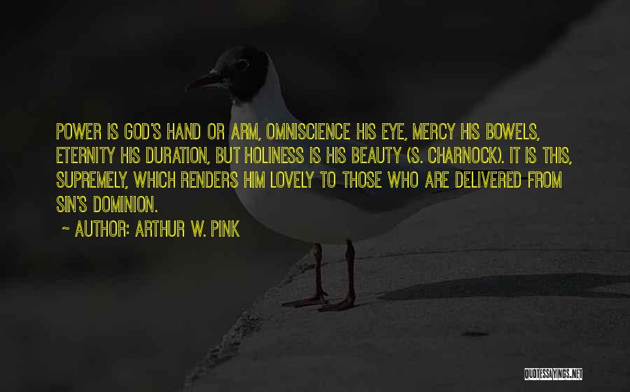 Omniscience Quotes By Arthur W. Pink