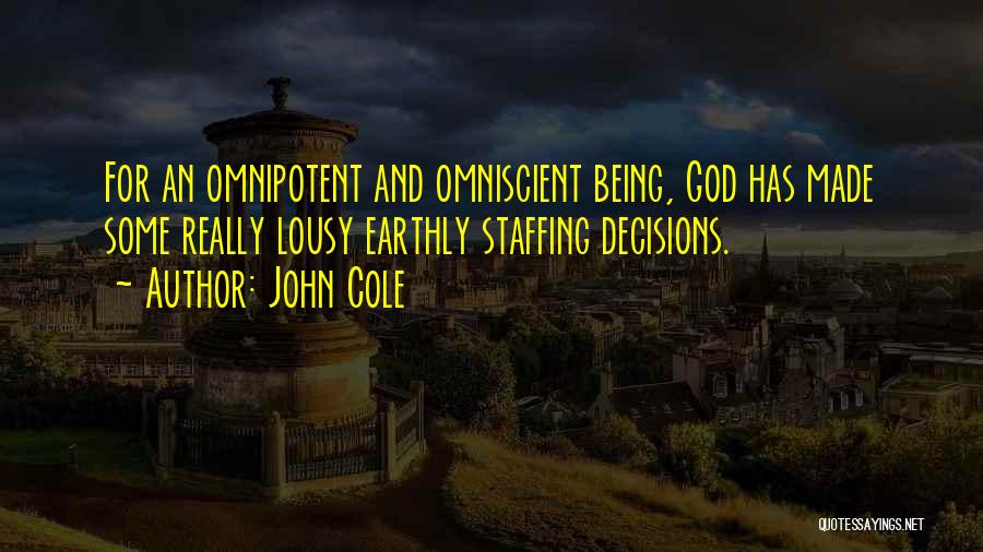 Omniscient Quotes By John Cole