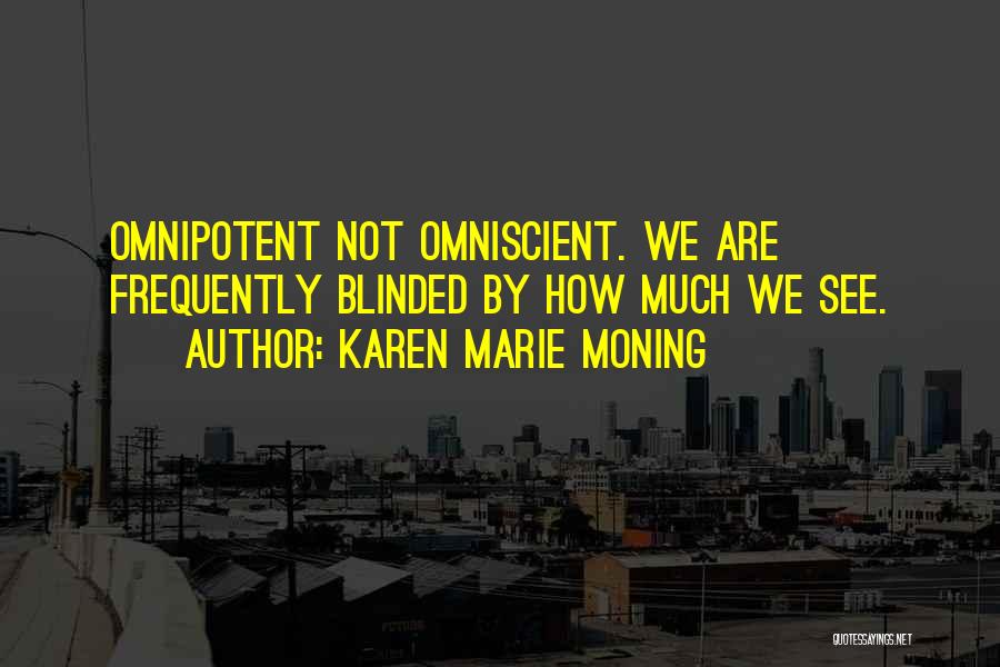 Omniscient Quotes By Karen Marie Moning