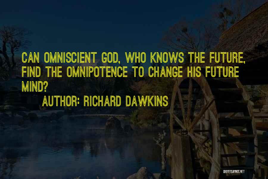 Omniscient Quotes By Richard Dawkins