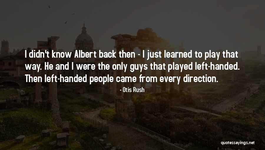 Omprakash Yadav Quotes By Otis Rush Omprakash Yadav Quotes By Otis Rush