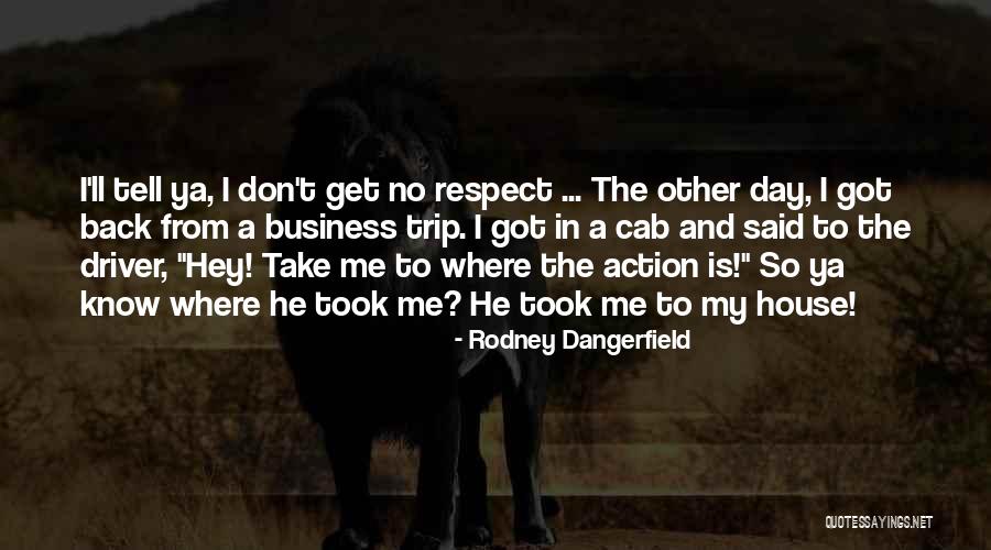 Omuz Kaslari Quotes By Rodney Dangerfield Omuz Kaslari Quotes By Rodney Dangerfield