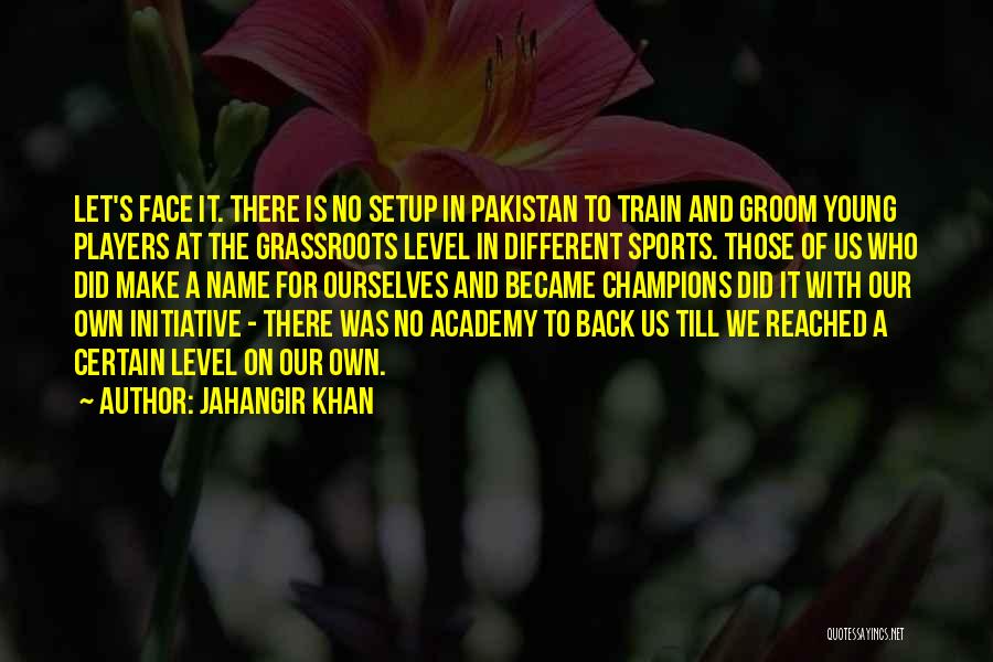On A Different Level Quotes By Jahangir Khan
