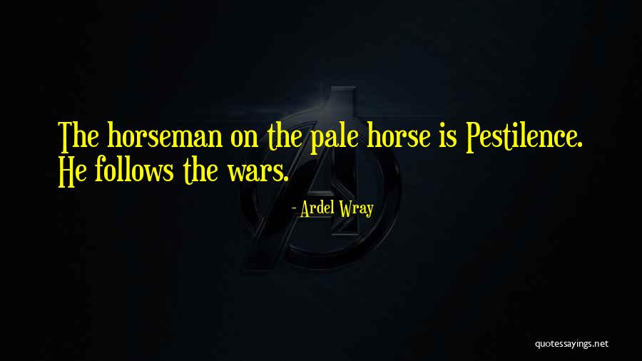 On A Pale Horse Quotes By Ardel Wray On A Pale Horse Quotes By Ardel Wray