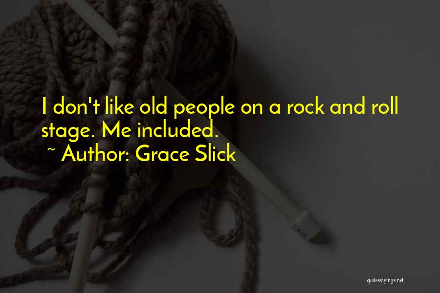 On A Roll Quotes By Grace Slick