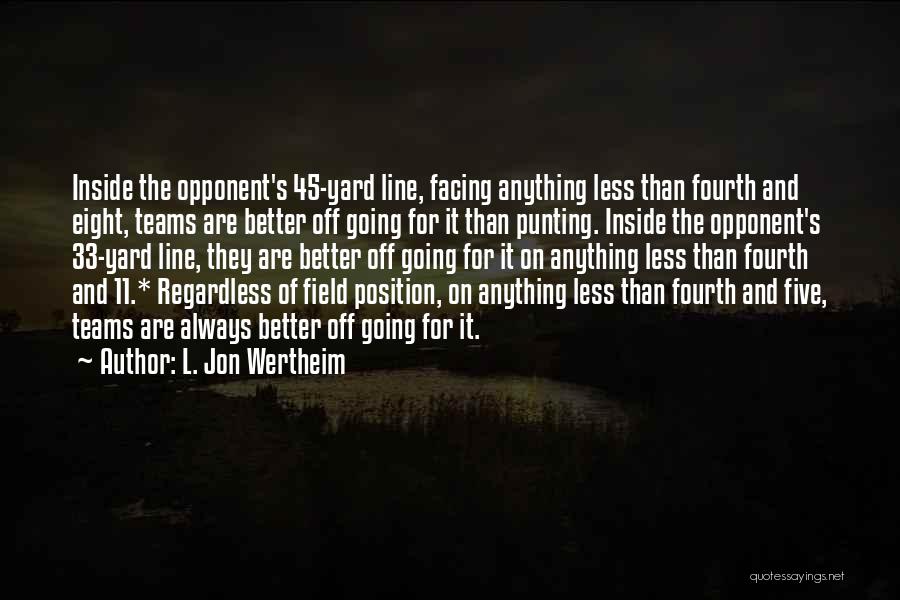 On And Off The Field Quotes By L. Jon Wertheim