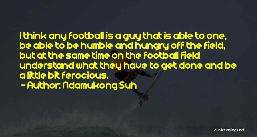 On And Off The Field Quotes By Ndamukong Suh