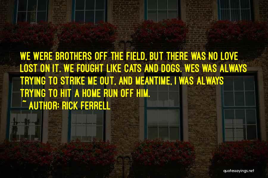 On And Off The Field Quotes By Rick Ferrell