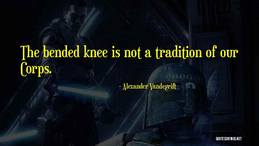 On Bended Knee Quotes By Alexander Vandegrift