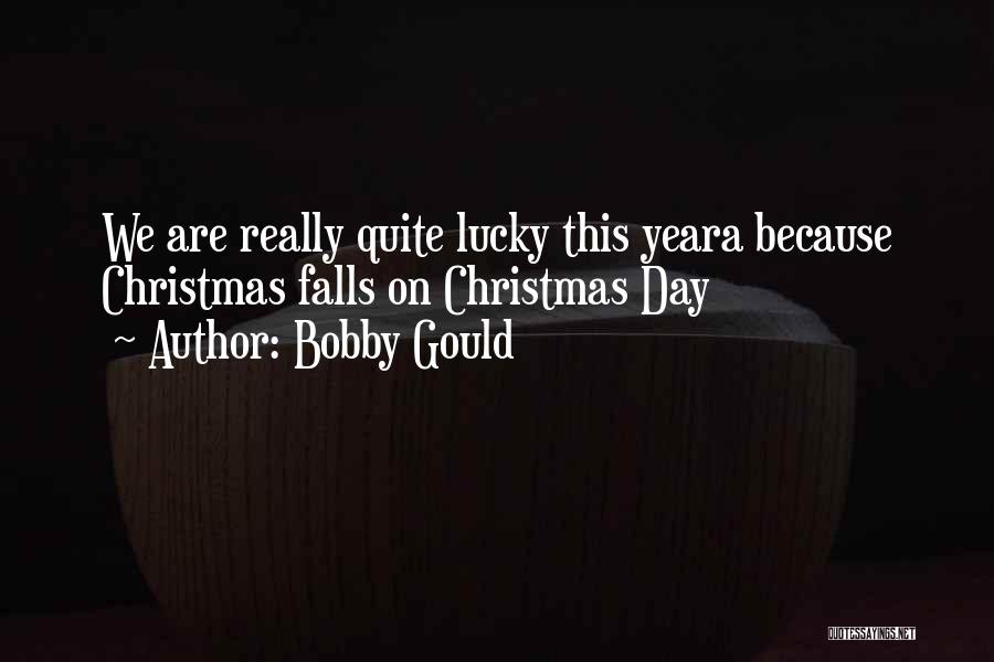 On Christmas Day Quotes By Bobby Gould