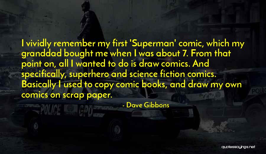 On Comic Books Quotes By Dave Gibbons On Comic Books Quotes By Dave Gibbons