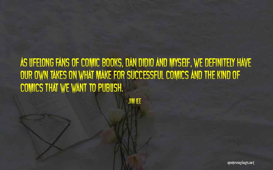 On Comic Books Quotes By Jim Lee On Comic Books Quotes By Jim Lee