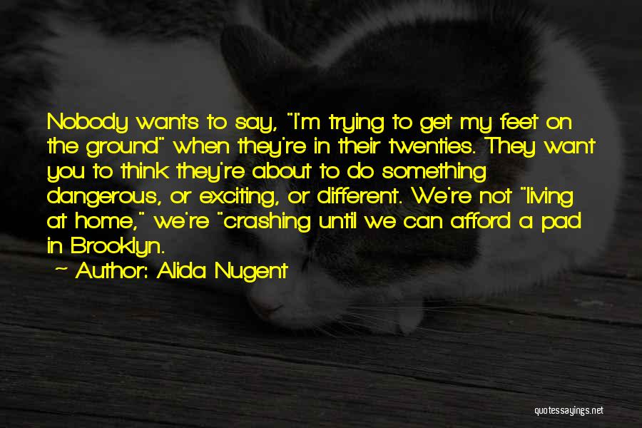 On Dangerous Ground Quotes By Alida Nugent