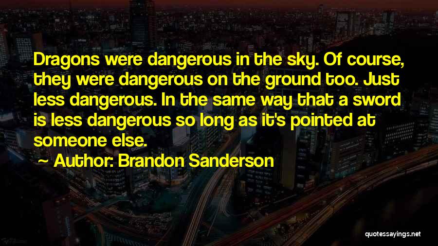 On Dangerous Ground Quotes By Brandon Sanderson