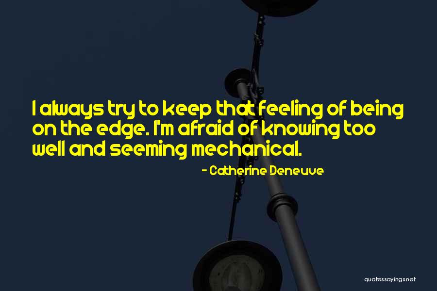 On Edge Quotes By Catherine Deneuve On Edge Quotes By Catherine Deneuve
