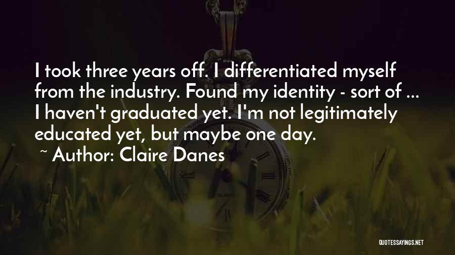On Graduation Day Quotes By Claire Danes