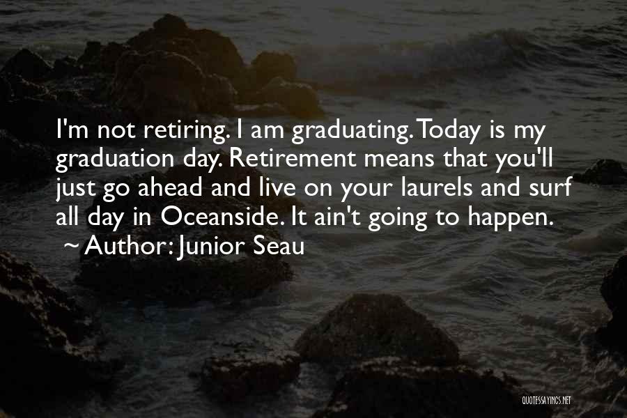 On Graduation Day Quotes By Junior Seau