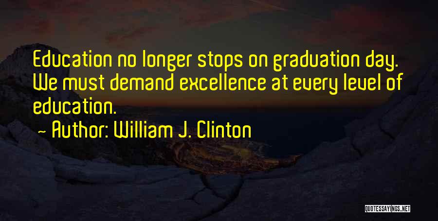 On Graduation Day Quotes By William J. Clinton