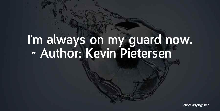 On Guard Quotes By Kevin Pietersen