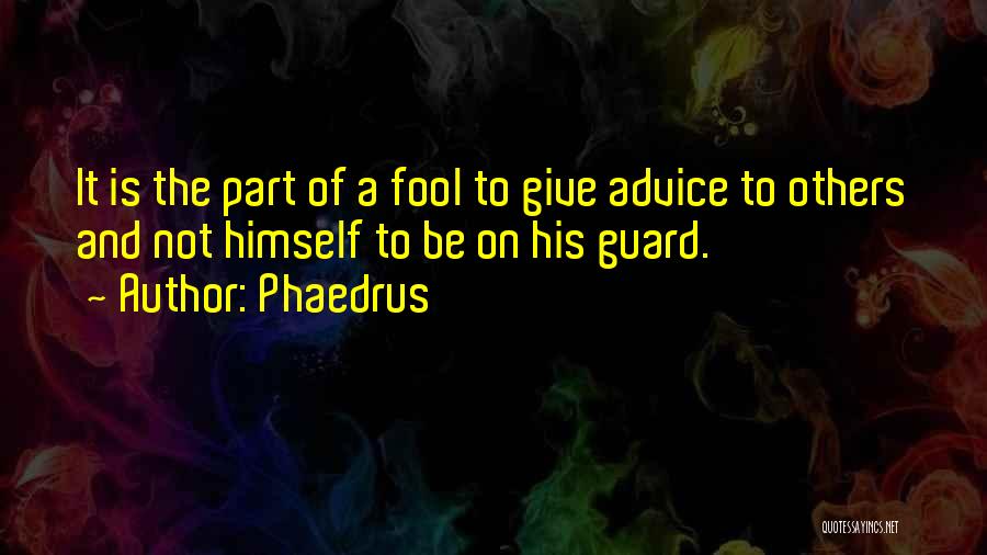 On Guard Quotes By Phaedrus