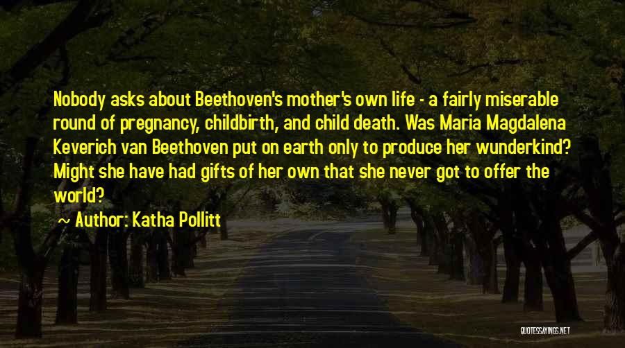 On Her Own Quotes By Katha Pollitt