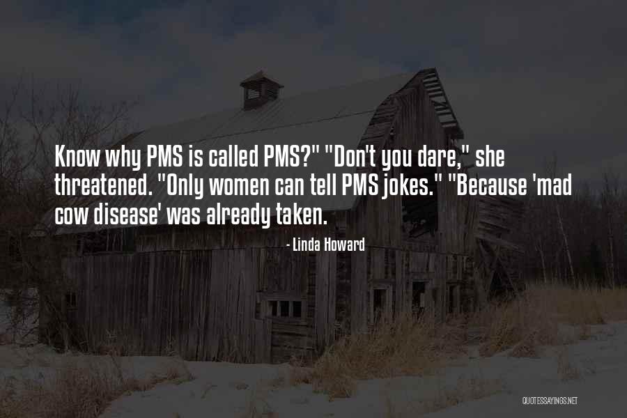 On Her Pms Quotes By Linda Howard On Her Pms Quotes By Linda Howard