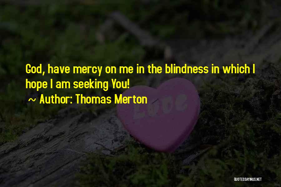 On His Blindness Quotes By Thomas Merton