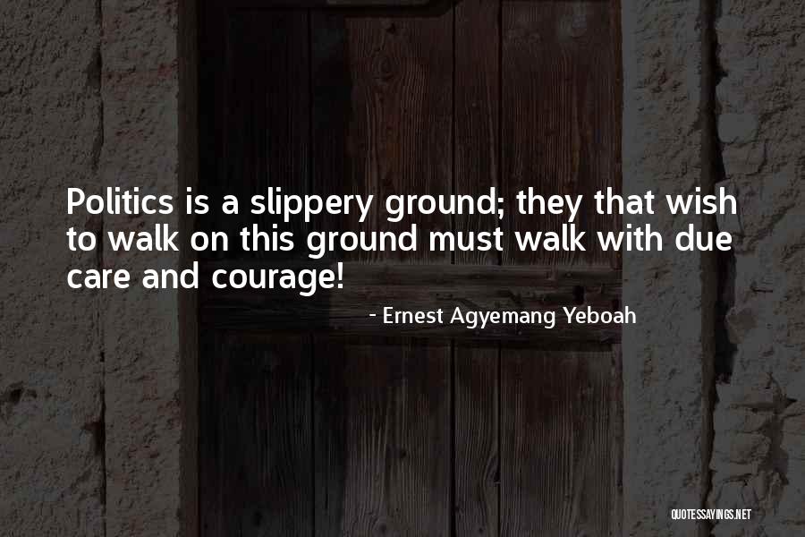 On Life And Politics Quotes By Ernest Agyemang Yeboah On Life And Politics Quotes By Ernest Agyemang Yeboah