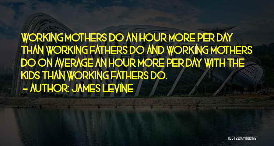 On Mothers Day Quotes By James Levine