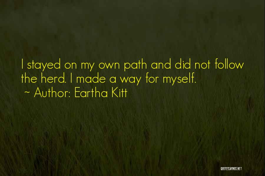 On My Own Path Quotes By Eartha Kitt